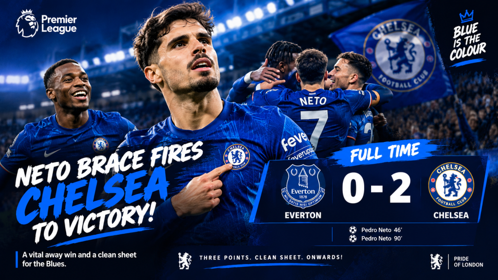 PEDRO NETO BRACE FIRES CHELSEA TO VICTORY OVER EVERTON!