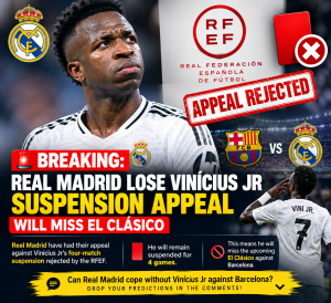BREAKING: Real Madrid Lose Vinícius Jr Suspension Appeal — Set to Miss El Clásico! 🟥❌